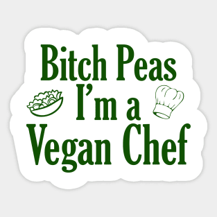 Bitch Peas I'm a Vegan Chef Sticker